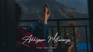 Akhiyaan Milavanga - Arijit Singh Status  Leke Ja 