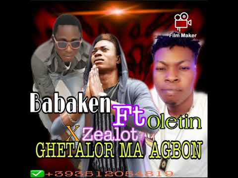 BABAKEN - GHETALOR - MA - AGBON FEAT. OLETIN X ZEALOT [LATEST BENIN MUSIC]