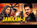 Jawaan 3  Full Movie Blockbuster Movie HD | Shah Rukh Khan, Nayanthara, Vijay Sethupathi | Atlee |