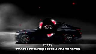 Drake - Started From The Bottom (NAEMS REMIX)