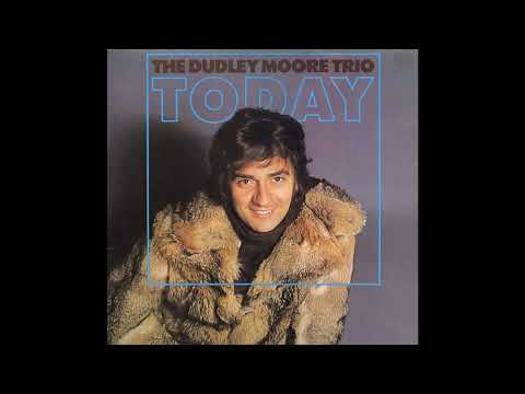 Dudley Moore Trio, The - Today (1972) Part 1 (Full Album)