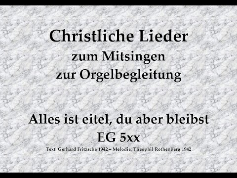 Alles ist eitel, du aber bleibst EG 5xx – Lied zum Jahreswechsel zum Mitsingen mit Orgelbegleitung