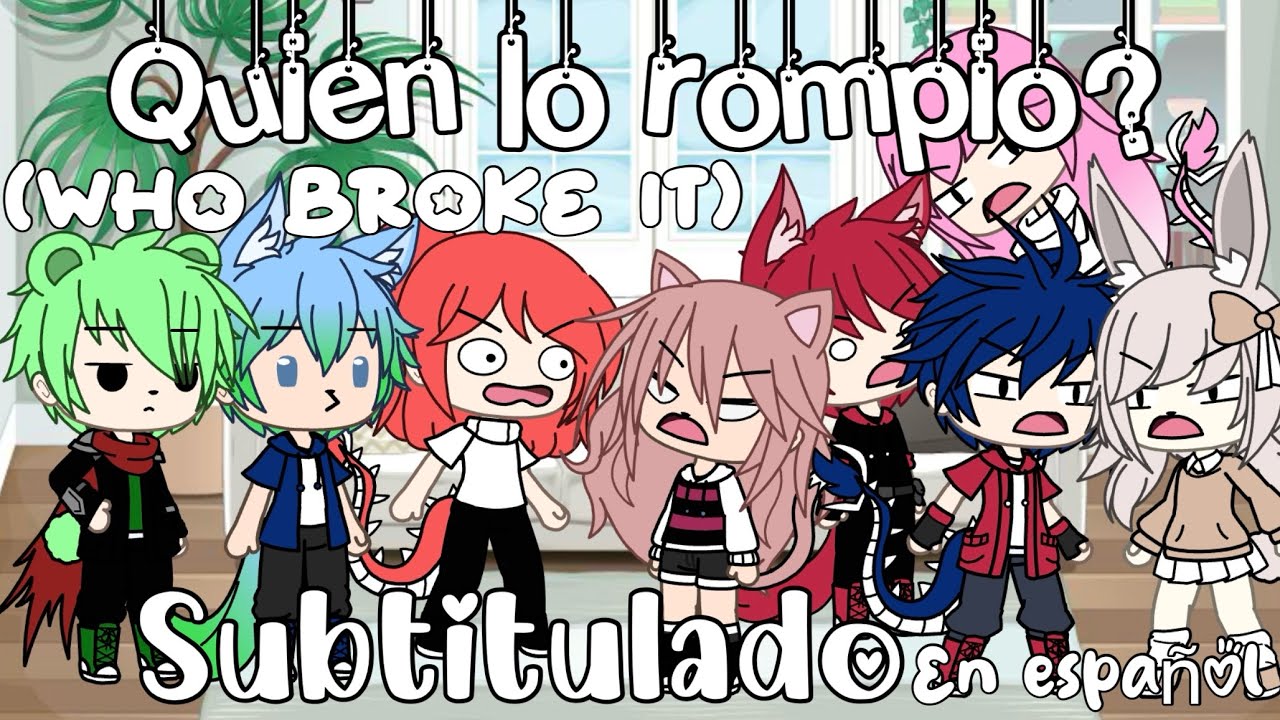 Quien lo rompió (Who Broke It)//Sub en Español//Gacha Life//Charlecaster