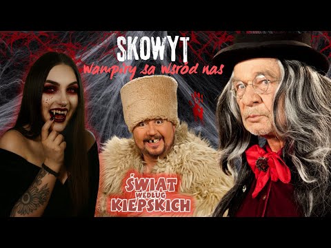 SKOWYT I WAMPIRY SĄ WŚRÓD NAS | ŚWIAT WEDŁUG KIEPSKICH