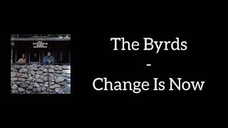 The Byrds - Change Is Now (Lyrics)