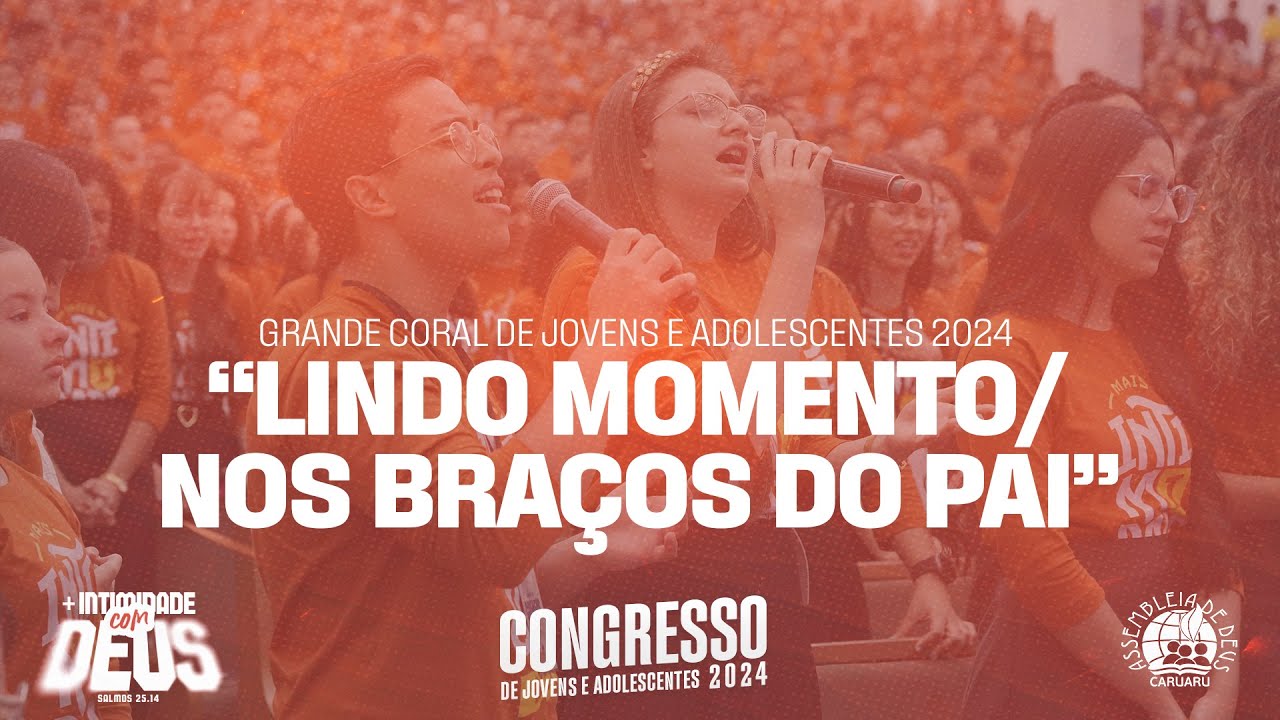 Lindo Momento/ Nos braços do Pai - Grande Coral de Jovens e Adolescentes de Caruaru 2024