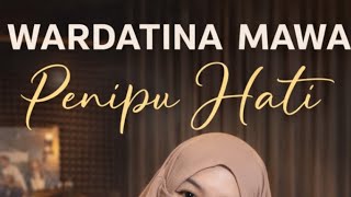 Download lagu WARDATINA MAWA - PENIPU HATI Lagu Hits Terpopuler mp3