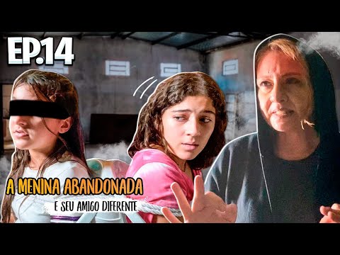 THE ABANDONED GIRL AND HER DIFFERENT FRIEND - EPISODE 14 - Aninha Carvalho