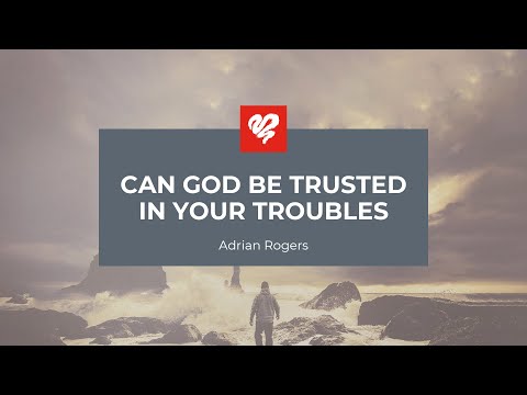 Adrian Rogers: Can God Be Trusted in Your Troubles? (2155)