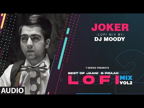 Joker LoFi Mix (Audio) Remix By DJ Moody | B Praak | Jaani | Hardy Sandhu | Lo-Fi Mix Hit Songs