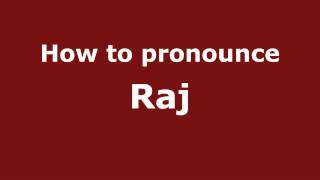 How to pronounce Raj