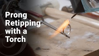 How To: Retip a Prong with a Torch