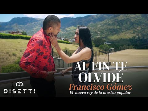 Francisco Gómez - Al Fín Te Olvidé (Video Oficial) | "El Nuevo Rey De La Música Popular"