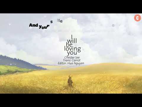 [Lyrics + Vietsub] I Will Be Loving You (Original) - Chester See