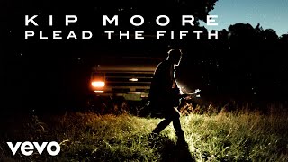 Kip Moore - Plead The Fifth (Acoustic Audio)
