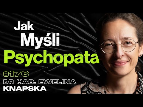 #176 Jak w Naszym Mózgu Powstaje Strach? Przewaga Psychopaty, Ból, Lęk - dr hab. Ewelina Knapska