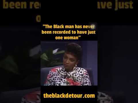 "THE BLACK MAN HAS NEVER BEEN RECORDED TO HAVE JUST 1 WOMAN"