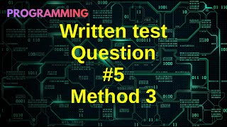 Written Test Question Series - Question 5,  method 3