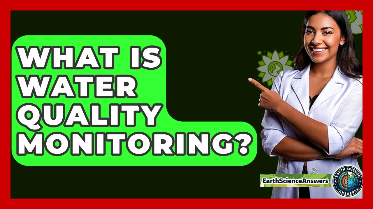 What Is Water Quality Monitoring? - Earth Science Answers
