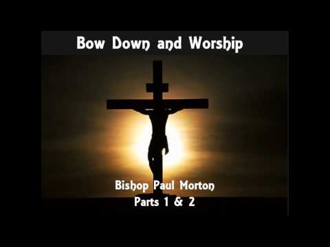 Bow Down and Worship by Bishop Paul S. Morton