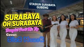 Download lagu SURABAYA OH SURABAYA // DANGDUT PARTI MIX TOP // COVER SIUS MANEK mp3