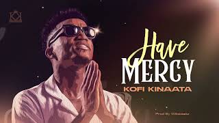Kofi Kinaata - Have Mercy (Audio Slide)