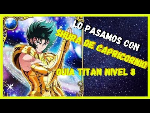LO PASAMOS CON... SHURA DE CAPRICORNIO !!!! Guía Titan nivel 8/ Saint Seiya Awakening