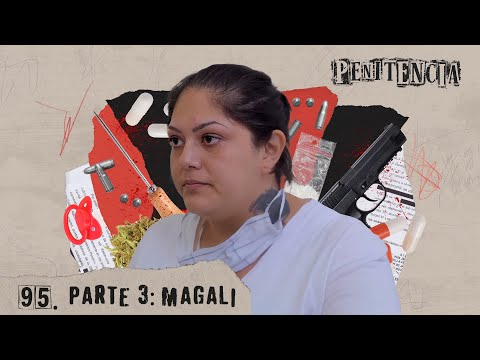 TERCERA PARTE - Probé el poder de la venganza y me volví sicaria | Magali #Penitencia 95 #podcast
