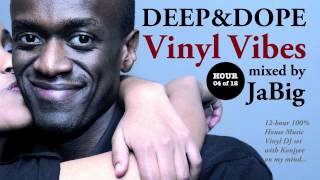 Soulful Deep House Music DJ Mix + Playlist by JaBig [DEEP & DOPE Vinyl Vibes 04/12]