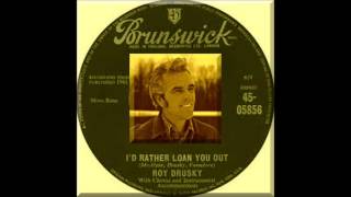 Roy Drusky - I'd Rather Loan You Out