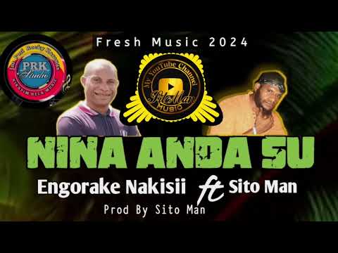Nina Anda Su | Engorake Nakisii ft Sito Man ( Prod.by Sito Man) 2024 @ PRK Studio