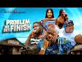 PROBLEM NO DEY FINISH 1 2026 Latest Movie 2026 Africa Movie 2026 Nigeria Movie