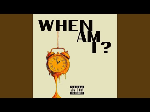 When Am I