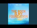 The Rock Is My Foundation