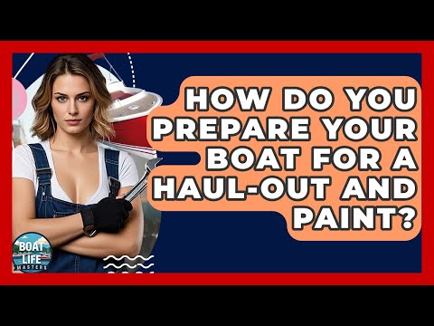 How Do You Prepare Your Boat For A Haul-out And Paint? - Boat Life Masters