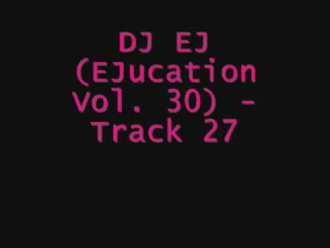 DJ EJ (EJucation Vol. 30) - Track 27