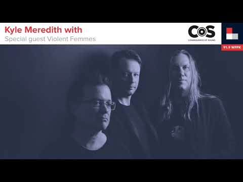 Thumbnail for Kyle Meredith with... Violent Femmes by Violent Femmes