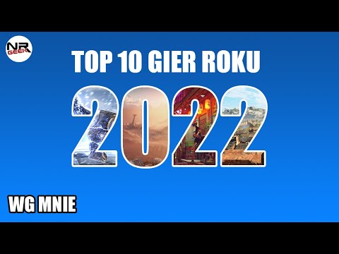 TOP 10 Gier Roku 2022 - Pogadajmy