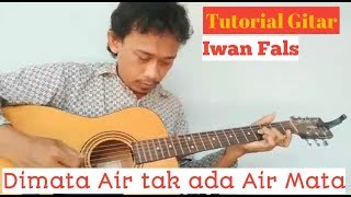 Tutorial Gitar - Dimata Air tak ada Air Mata ( IWAN FALS )