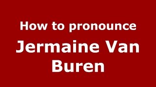 How to pronounce Jermaine Van Buren