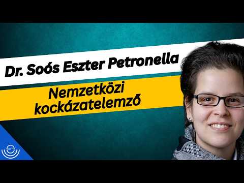 Pirkadat: Dr. Soós Eszter Petronella – Nemzetközi kockázatelemző