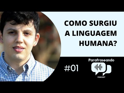 COMO SURGIU A LINGUAGEM HUMANA? | Podcast #01 - Parafraseando