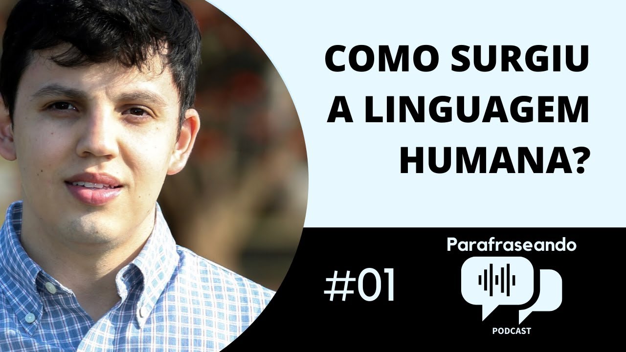 COMO SURGIU A LINGUAGEM HUMANA? | Podcast #01 - Parafraseando