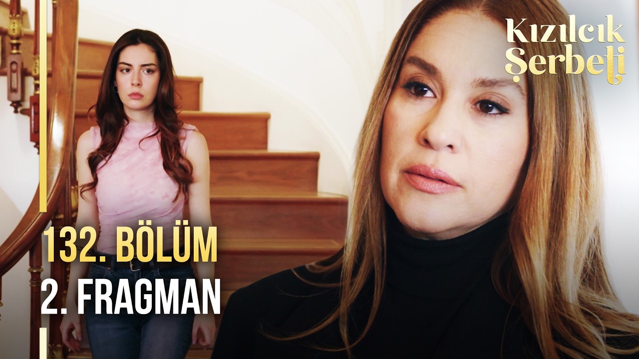 Kızılcık Şerbeti 132.Bölüm 2.Fragmanı