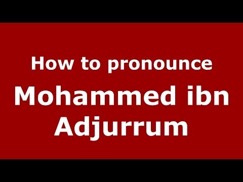 How to pronounce Mohammed ibn Adjurrum (Arabic/Morocco) - PronounceNames.com