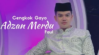Download lagu Melodious Gayo-Style Adhan - Faul Lida mp3 Download lagu Melodious Gayo-Style Adhan - Faul Lida mp3