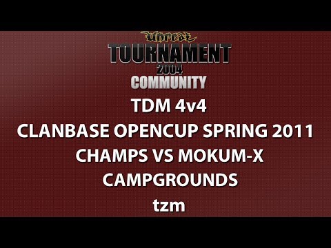 UT2004 4v4 TDM - ClanBase OpenCup Spring '11 - Champs vs Mokum X - Campgrounds - tzm