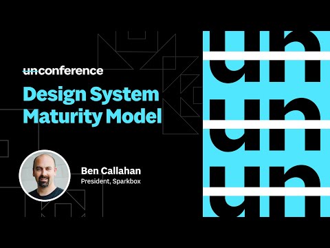 UnConference: Introduction to the Design System Maturity Model