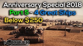 Anniversary 2018 Guide Part 5 - Four Great Ships Below $250   #nobullshit #starcitizen