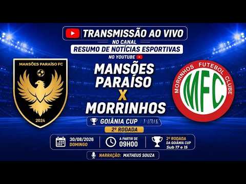 MANSÕES PARAISO X MORRINHOS - AO VIVO NA 2ª RODADA DA GOIÂNIA CUP SUB 17 E SUB 15